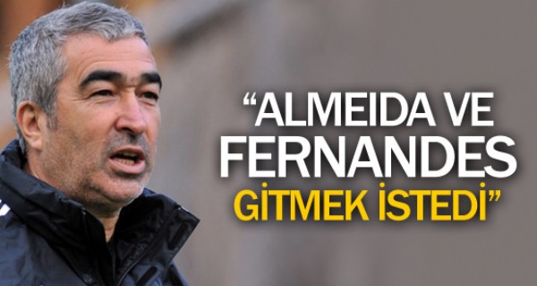 Almeida ve Fernandes gitmek istedi